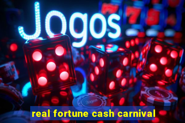 real fortune cash carnival